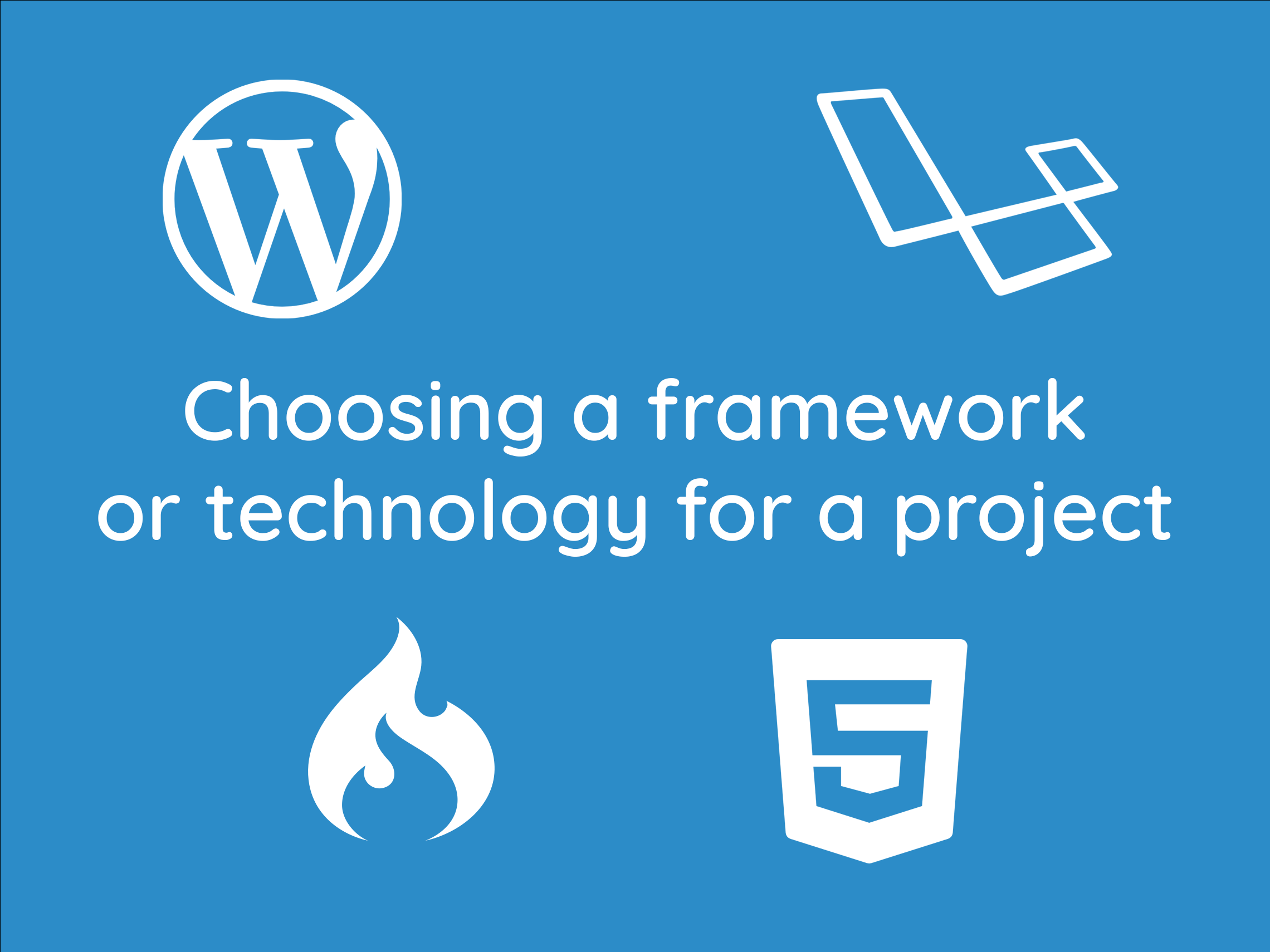 Things to consider before choosing a framework or technology for a project