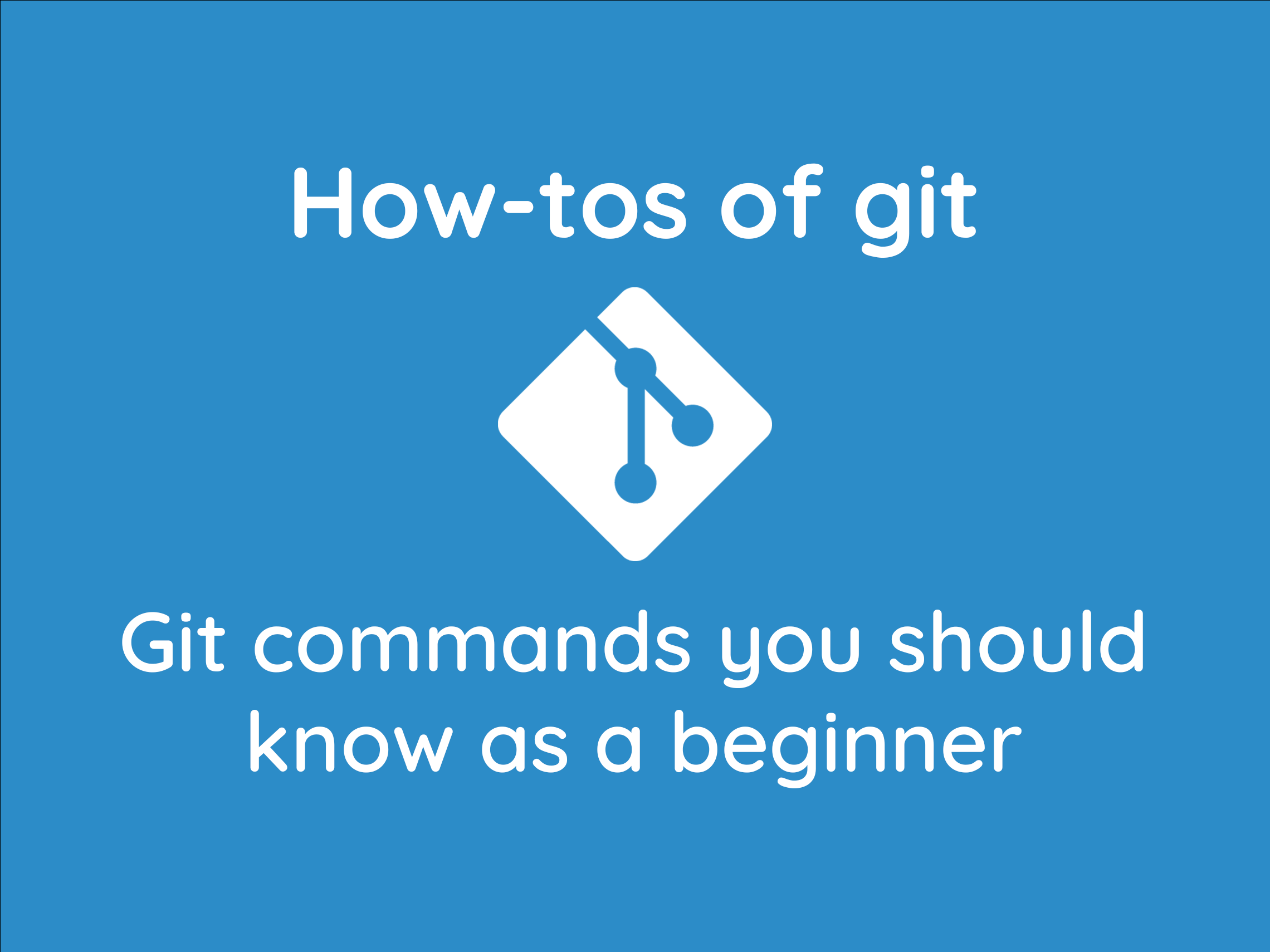 How-tos of git: git commands you should know as a beginner